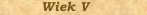 Wiek V